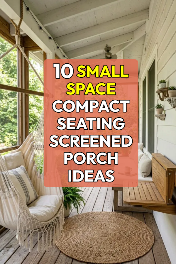 10 Small Space Compact Seating Screened Porch Ideas